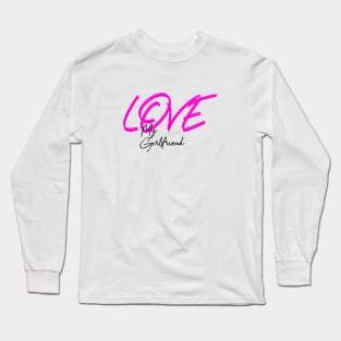 Love my girlfriend , Girlfriend holiday 2020 ,Girlfriend Long Sleeve T-Shirt